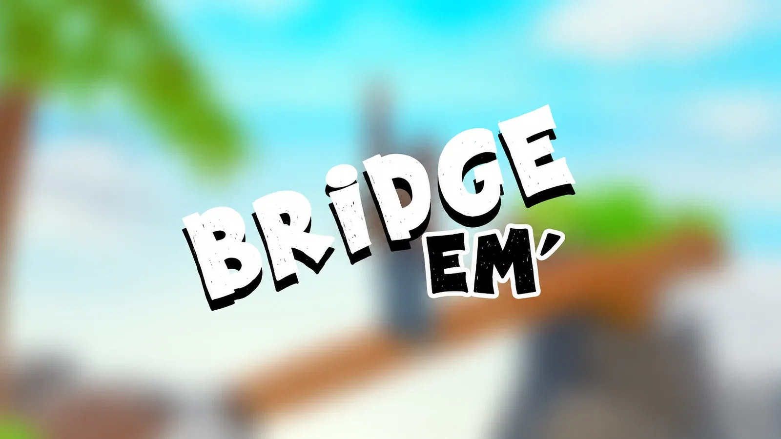 Bridge ’Em title artwork over a blurred bridge scene